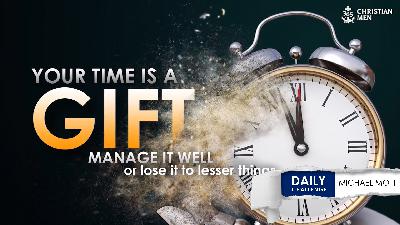 Time Is a Gift: Choosing What Really Matters