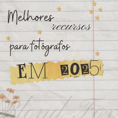 OS MELHORES RECURSOS PARA FOTÓGRAFOS EM 2025 🦊 | BLOND FOX