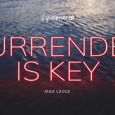 Surrender is Key - Max Larue - 18 December 2022