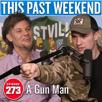 A Gun Man | This Past Weekend #273
