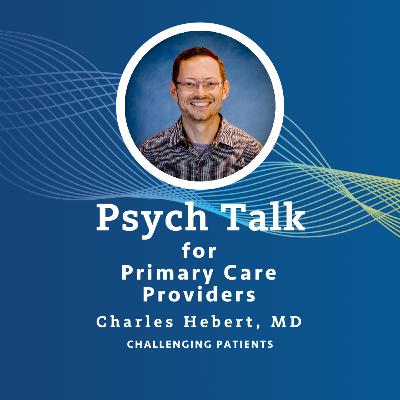 Dr. Charles Hebert on Managing Difficult Patients Dr. Charles Hebert on Managing Difficult Patients