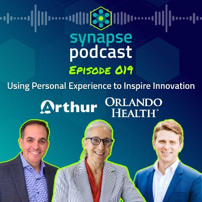 Ep. 019 - Using Personal Experience to Inspire Innovation with Orlando ﻿Health & ArthurApp