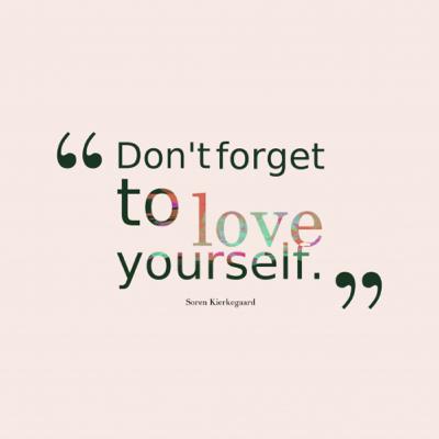 Don’t forget to love yourself
