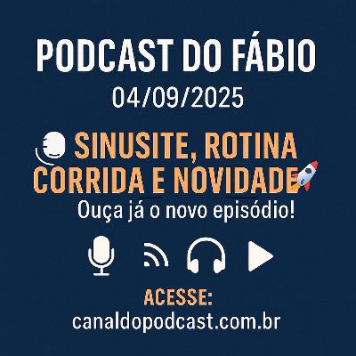 🎙️ Sinusite, rotina corrida e novidades no ar! 🚀 Ouça já o novo episódio!
