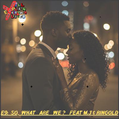 S3E9:So, What Are We?