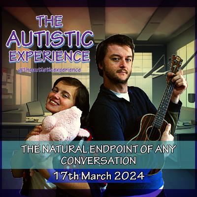The Natural Endpoint of Any Conversation: 17th March 2024 The Natural Endpoint of Any Conversation: 17th March 2024