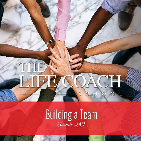 Ep #249: Building a Team Ep #249: Building a Team