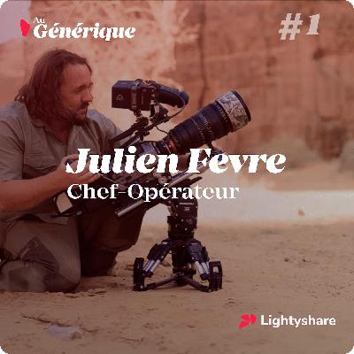 #1 Julien Fevre, chef opérateur - De Pékin Express aux documentaires animaliers en Arabie saoudite