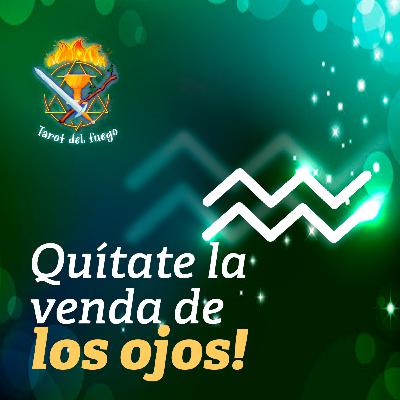 ACUARIO - ¡Quítate la venda de los ojos! ACUARIO - ¡Quítate la venda de los ojos!