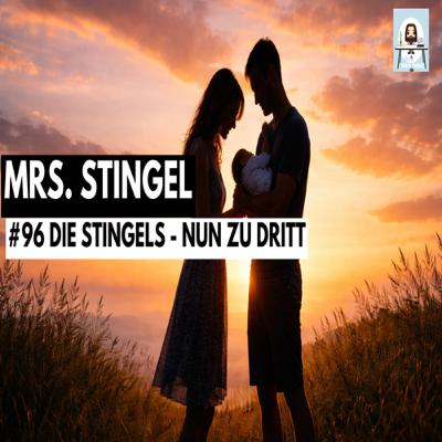 #96 Die Stingels - nun zu dritt | Gast: Mrs. Stingel | AUDIO ONLY
