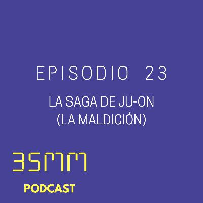 E23 - La saga de Ju-On (La maldición) E23 - La saga de Ju-On (La maldición)