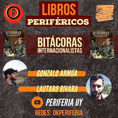 #LibrosPerifericos -"Bitacoras Internacionalistas"- Gonzalo Armúa y Lautaro Rivara