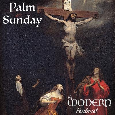 Psalm Sunday, Year A Psalm Sunday, Year A