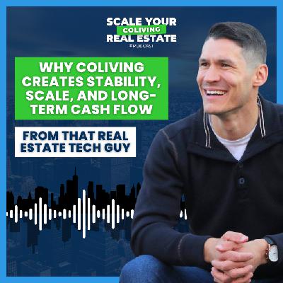 Why CoLiving Creates Stability, Scale, and Long-Term Cash Flow | That Real Estate Tech Guy