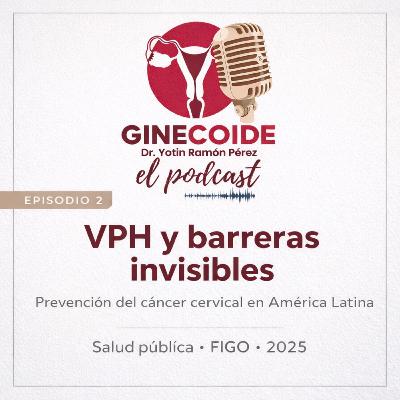 VPH en América Latina: las barreras que aún nos impiden prevenir el cáncer cervical