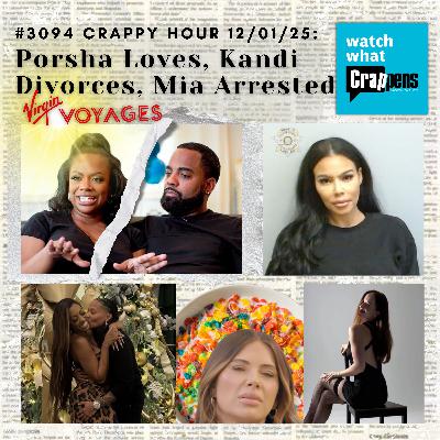 #3094 Crappy Hour 12/01/25: Porsha Loves, Kandi Divorces, Mia Arrested #3094 Crappy Hour 12/01/25: Porsha Loves, Kandi Divorces, Mia Arrested