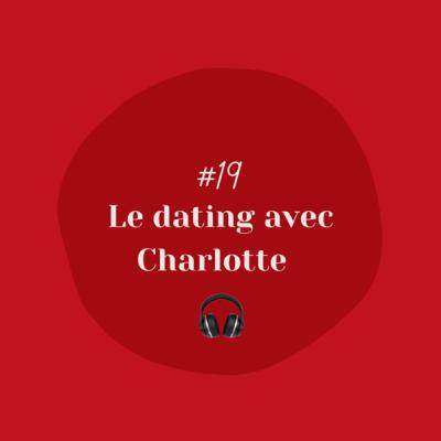 #19 : le dating avec Charlotte