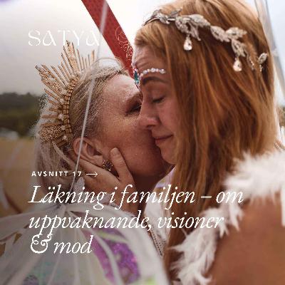 Läkning i familjen – om uppvaknande, visioner & modet att mötas (gäst: Emmas mamma)