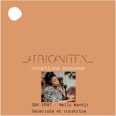 Nelly WANDJI, galeriste et curatrice d'arts, design et mode africaine