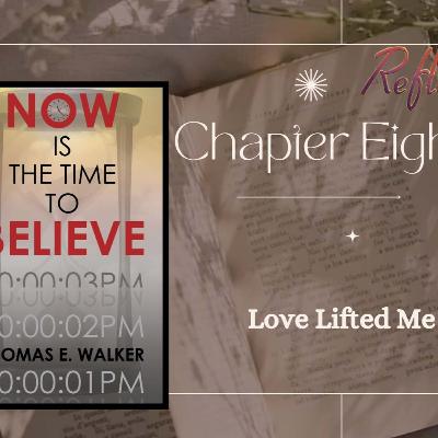 Now Is The Time To Believe - Love Lifted Me