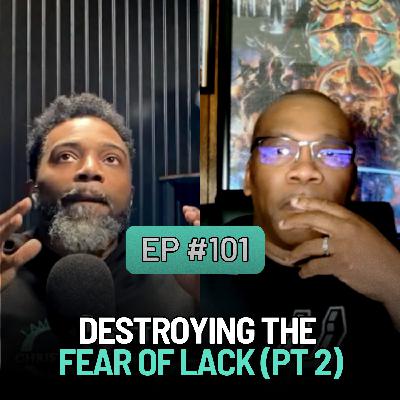 Destroying the Fear of Lack (Part 2) w/ Larry Saunders Destroying the Fear of Lack (Part 2) w/ Larry Saunders