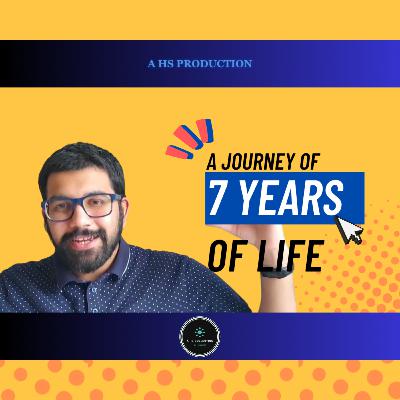 THE JOURNEY OF LIFE: 7 YEARS THE JOURNEY OF LIFE: 7 YEARS