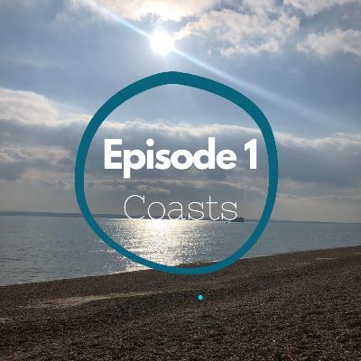 Episode 1 - Coasts