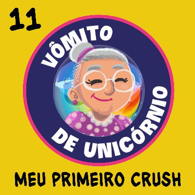 11 - Meu Primeiro Crush!