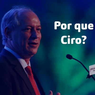 Por que Ciro?