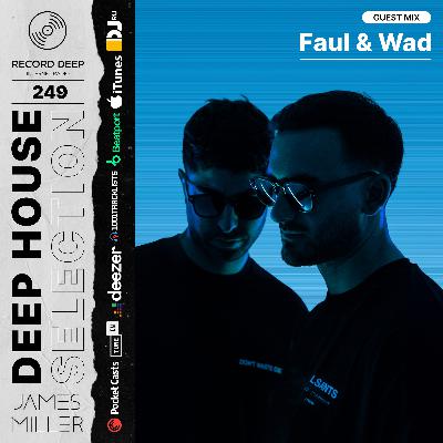 Deep House Selection #249 Guest Mix Faul & Wad (Record Deep)