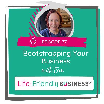 Ep 77 - Bootstrapping Your Business