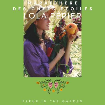 Lola Périer, food gardener des grand chefs