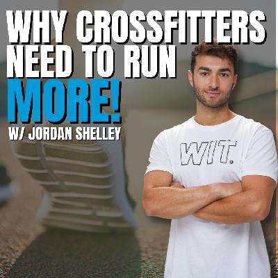 Episode 161: Why CrossFitters Need To Run More w/ Jordan Shelley