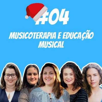 #04 - Especial de Fim de Ano - Musicoterapia e Educação Musical