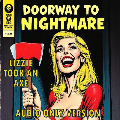 LIZZIE TOOK AN AXE - Doorway To Nightmare S12E02