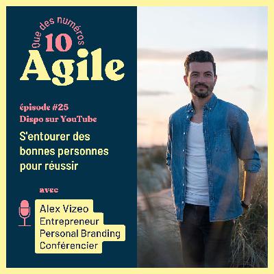#25 - S'entourer des bonnes personnes pour réussir  - Alex Vizeo