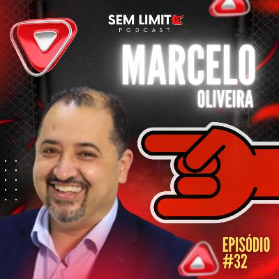 MARCELO OLIVEIRA - Sem Limite Podcast #32