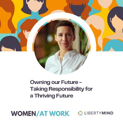 Owning our future – taking responsibility for a thriving future Owning our future – taking responsibility for a thriving future