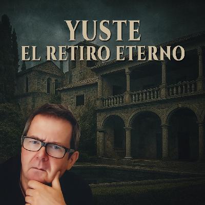 18. Yuste: El Retiro Eterno - Opinión Alberto Guzmán - EDENEX -