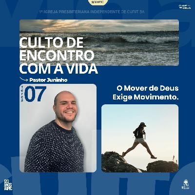 Culto: 07/10/2025 - O Mover de Deus Exige Movimento
