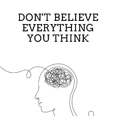 Do not Believe Everything You Think - Joseph Nguyen Do not Believe Everything You Think - Joseph Nguyen