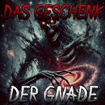 Creepypasta 254# „Das Geschenk der Gnade “