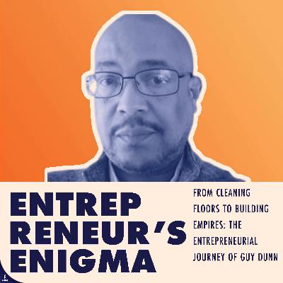 From Cleaning Floors to Building Empires: The Entrepreneurial Journey of Guy Dunn