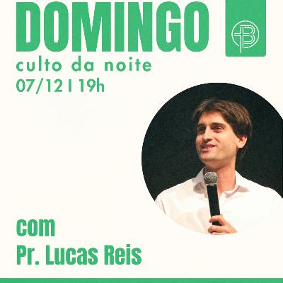 Culto da Noite 07.12.2025 - O Deus que nos ampara - Lucas 1.54-55 | Pr. Lucas Reis