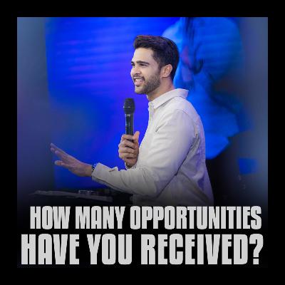 How many opportunities have you received? How many opportunities have you received?