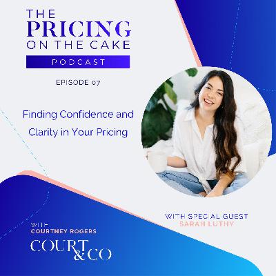 Ep 09 - Finding Confidence and Clarity in Your Pricing