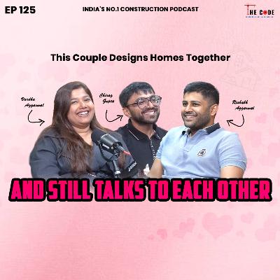 Episode 125 — This Couple Designs Homes Together — and Still Talks to Each Other ft. Vardha & Chirag | The CODE | Podcast Episode 125 — This Couple Designs Homes Together — and Still Talks to Each Other ft. Vardha & Chirag | The CODE | Podcast
