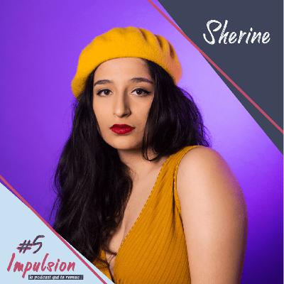 Impulsion #5 - Sherine Deraz (Shetoutcourt)