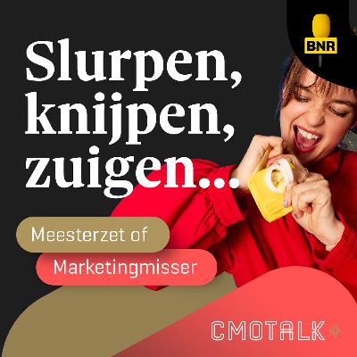 Meesterzet of Marketingmisser: Slurpen, knijpen, zuigen... als het maar leeg gaat!