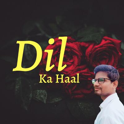 Dil ka Haal
